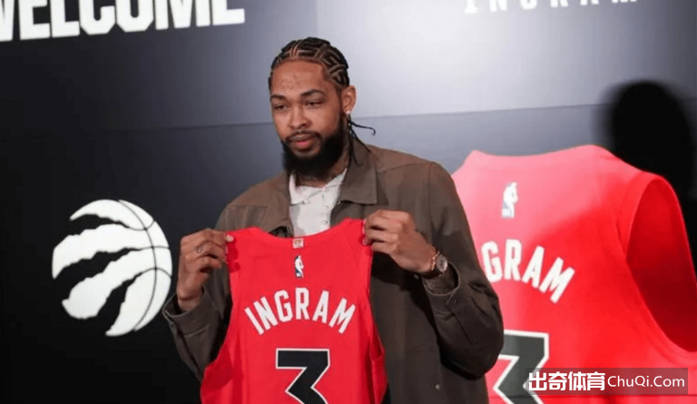 英格拉姆：猛龙给我重视，我要回报这份信任