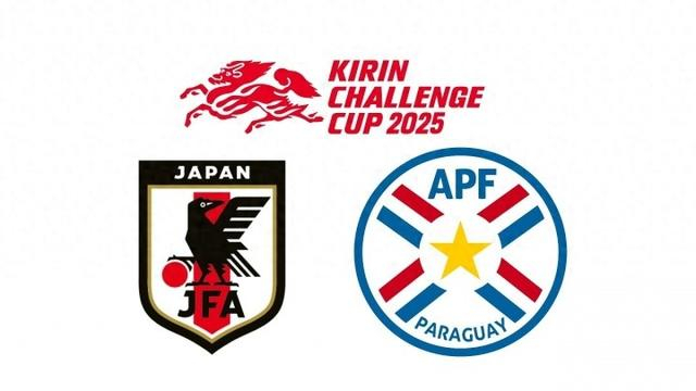 麒麟杯日本迎战巴拉圭，阵容揭晓，期待火花四溅